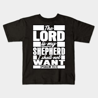 Psalm 23:1 The LORD Is My Shepherd I Shall Not Want Kids T-Shirt